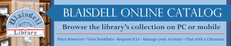 Blaisdell Online Catalog. Browse the library's collection on PC or mobile. Place reserves, view booklists, request ILLs, manage your account, chat with a librarian.